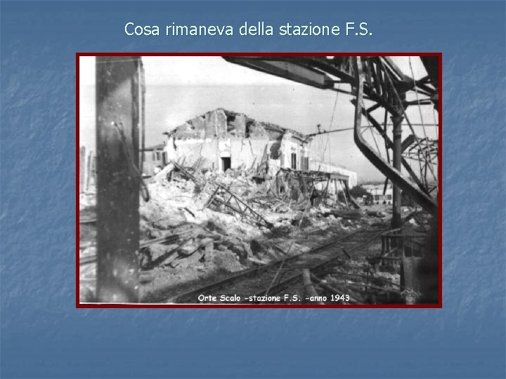 Cosa rimaneva della stazione F. S. 