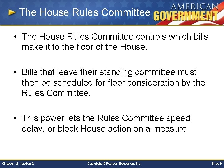 The House Rules Committee • The House Rules Committee controls which bills make it