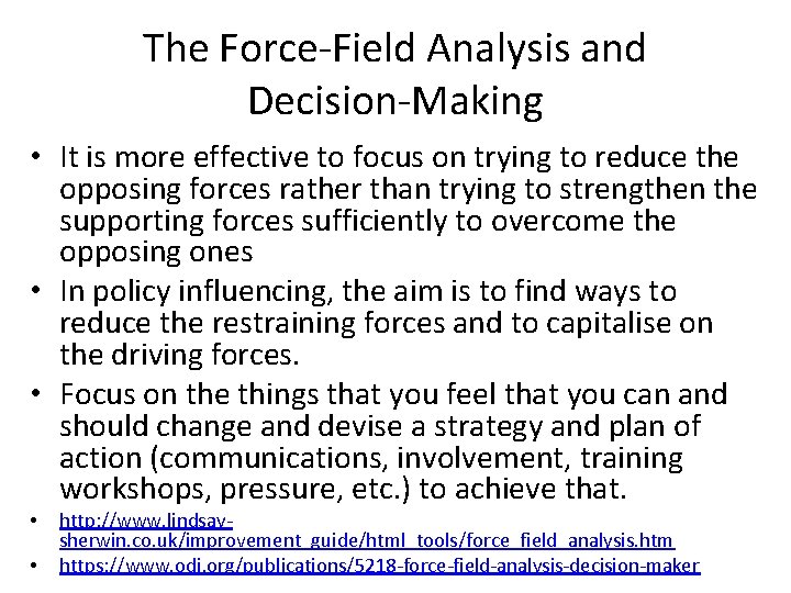 The Force-Field Analysis and Decision-Making • It is more effective to focus on trying