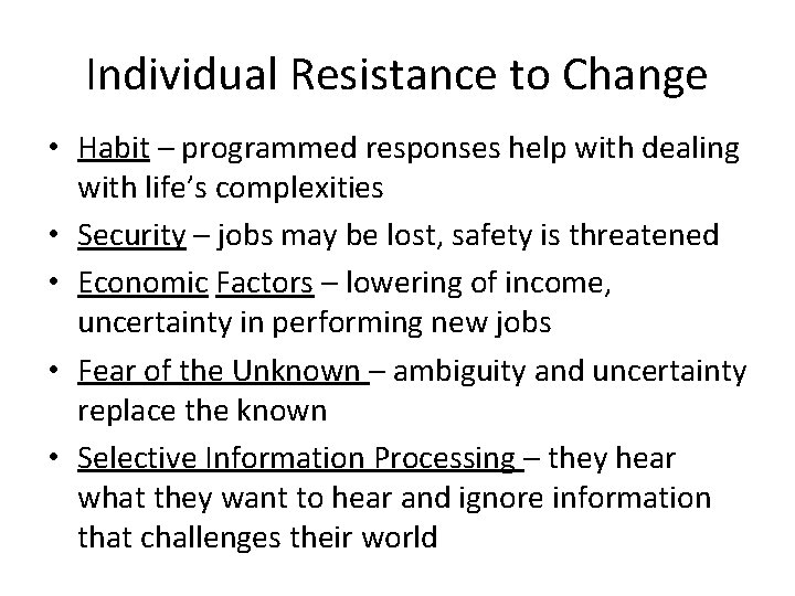 Individual Resistance to Change • Habit – programmed responses help with dealing with life’s