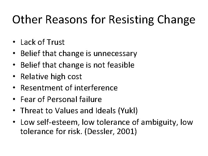 Other Reasons for Resisting Change • • Lack of Trust Belief that change is