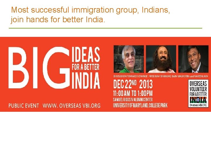 Most successful immigration group, Indians, join hands for better India. 