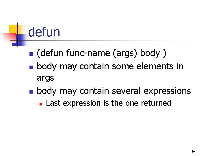 defun n (defun func-name (args) body may contain some elements in args body may