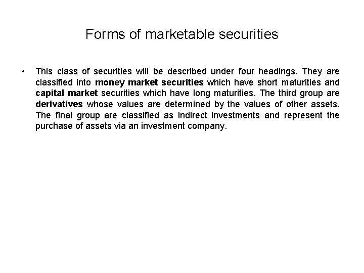 Forms of marketable securities • This class of securities will be described under four