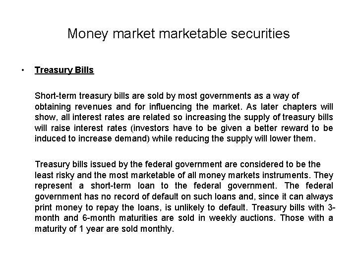 Money marketable securities • Treasury Bills Short-term treasury bills are sold by most governments