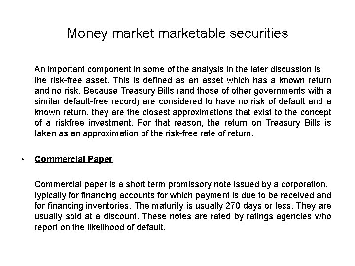 Money marketable securities An important component in some of the analysis in the later