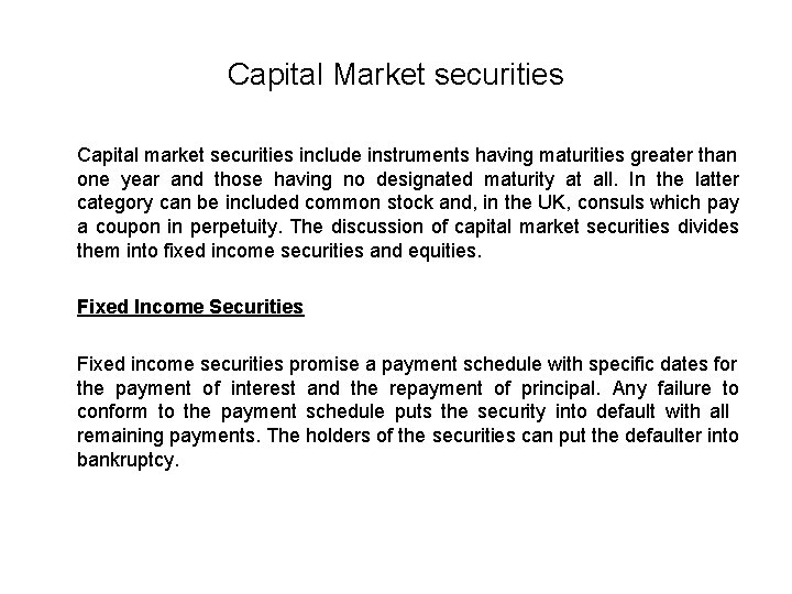 Capital Market securities Capital market securities include instruments having maturities greater than one year