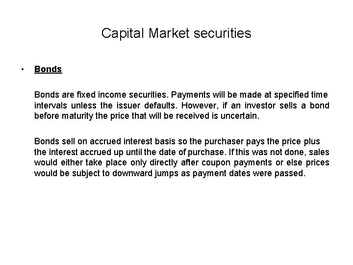 Capital Market securities • Bonds are fixed income securities. Payments will be made at