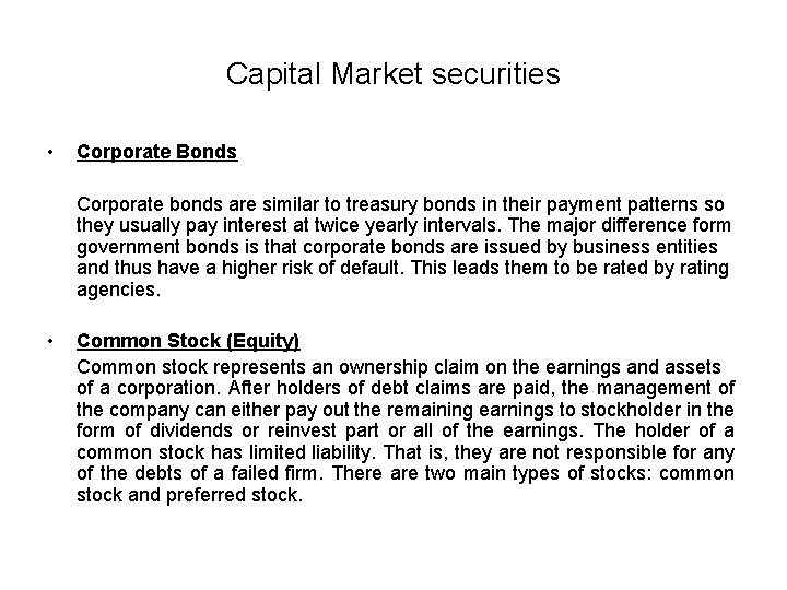 Capital Market securities • Corporate Bonds Corporate bonds are similar to treasury bonds in