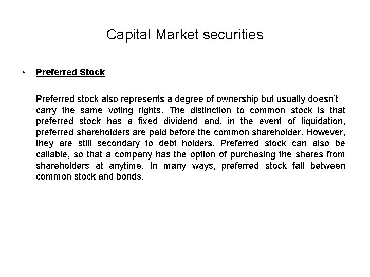 Capital Market securities • Preferred Stock Preferred stock also represents a degree of ownership