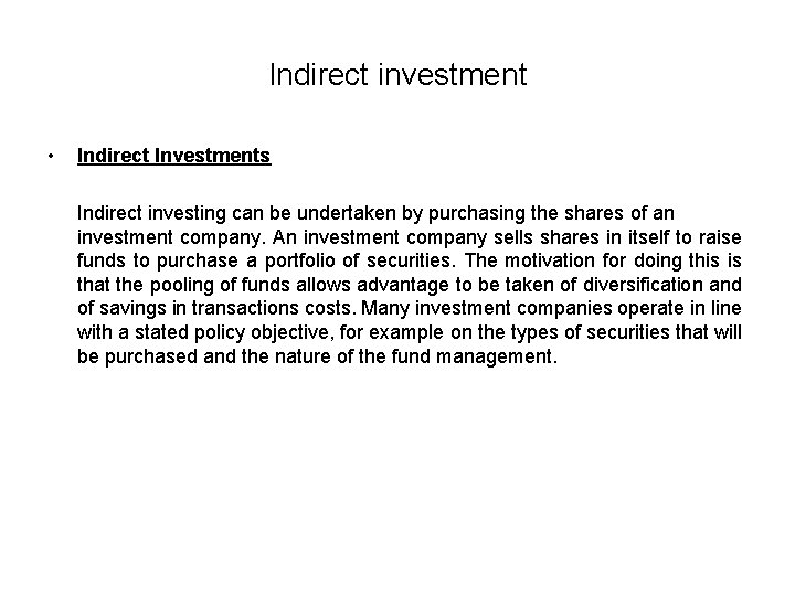 Indirect investment • Indirect Investments Indirect investing can be undertaken by purchasing the shares