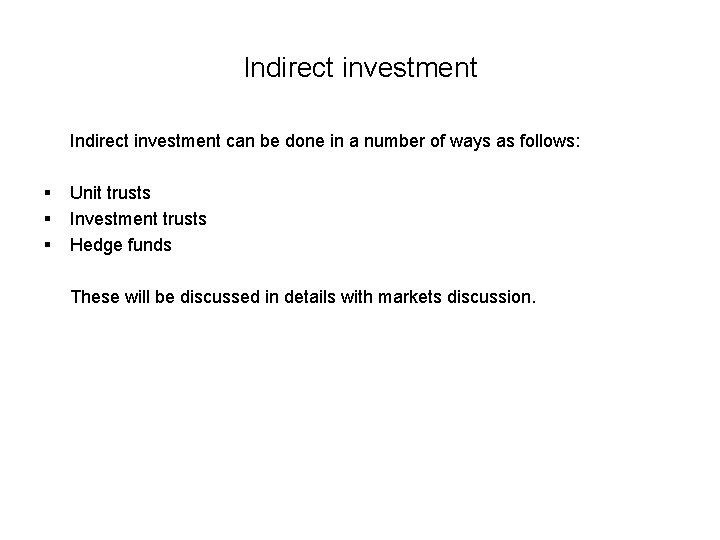 Indirect investment can be done in a number of ways as follows: § §