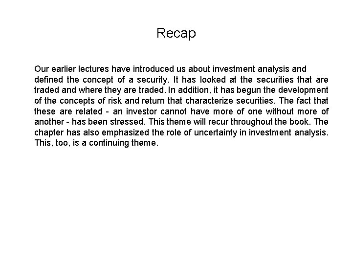Recap Our earlier lectures have introduced us about investment analysis and defined the concept
