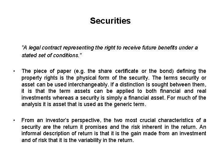Securities ”A legal contract representing the right to receive future benefits under a stated