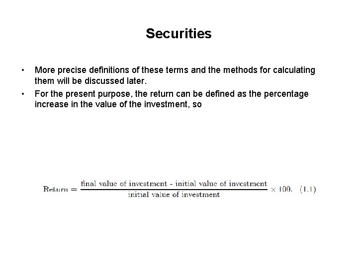 Securities • • More precise definitions of these terms and the methods for calculating