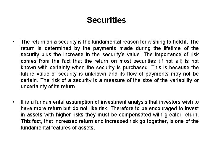 Securities • The return on a security is the fundamental reason for wishing to