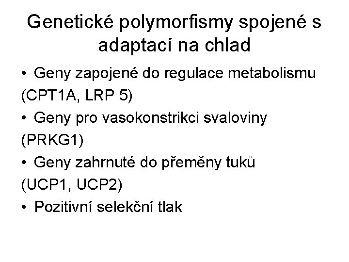 Genetické polymorfismy spojené s adaptací na chlad • Geny zapojené do regulace metabolismu (CPT