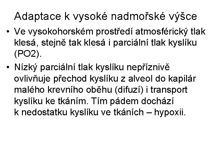 Adaptace k vysoké nadmořské výšce • Ve vysokohorském prostředí atmosférický tlak klesá, stejně tak