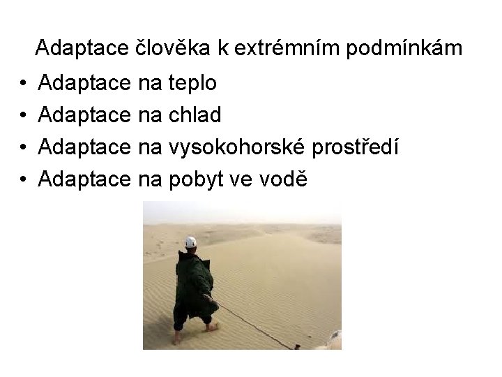 Adaptace člověka k extrémním podmínkám • • Adaptace na teplo Adaptace na chlad Adaptace
