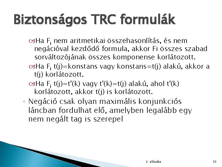 Biztonságos TRC formulák Ha Fi nem aritmetikai összehasonlítás, és nem negációval kezdődő formula, akkor
