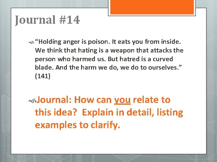 Journal #14 “Holding anger is poison. It eats you from inside. We think that