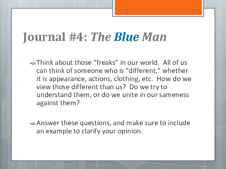 Journal #4: The Blue Man Think about those “freaks” in our world. All of