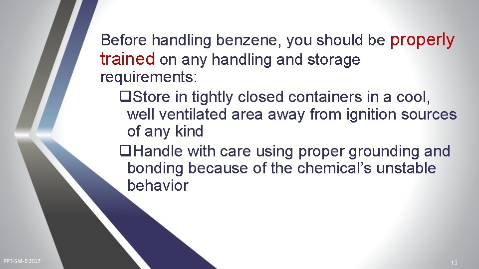Before handling benzene, you should be properly trained on any handling and storage requirements: