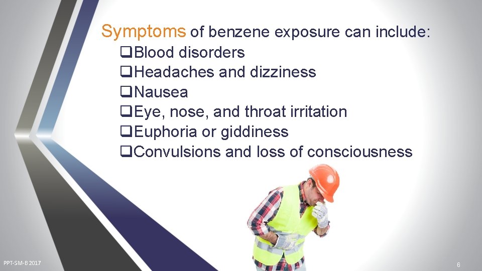 Symptoms of benzene exposure can include: q. Blood disorders q. Headaches and dizziness q.