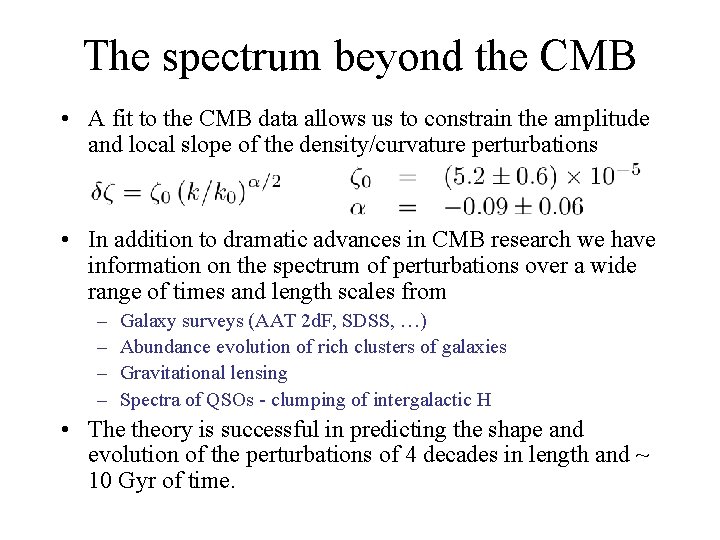 The spectrum beyond the CMB • A fit to the CMB data allows us