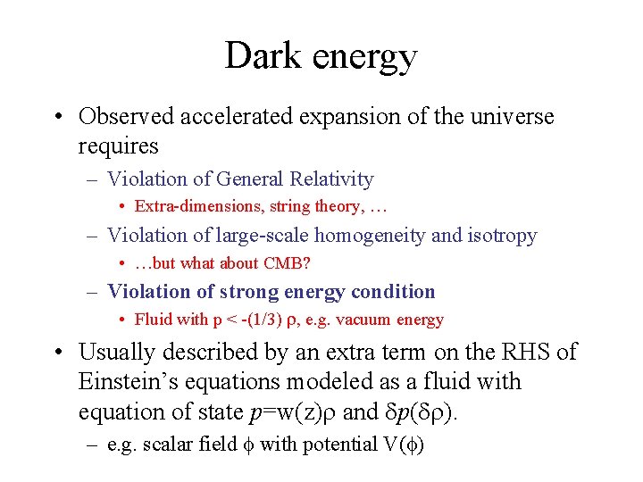 Dark energy • Observed accelerated expansion of the universe requires – Violation of General