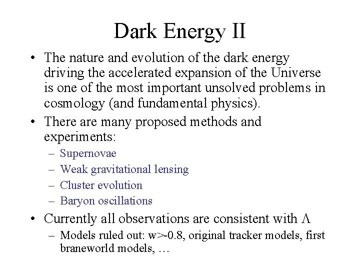 Dark Energy II • The nature and evolution of the dark energy driving the