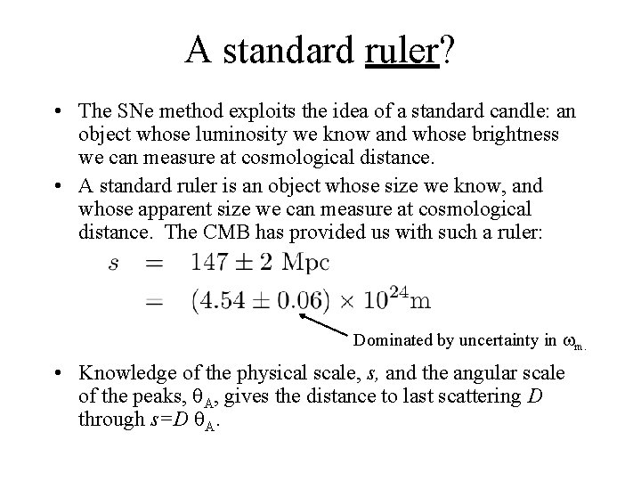 A standard ruler? • The SNe method exploits the idea of a standard candle: