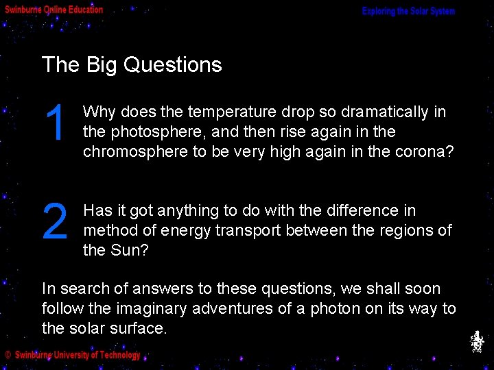 The Big Questions 1 Why does the temperature drop so dramatically in the photosphere,