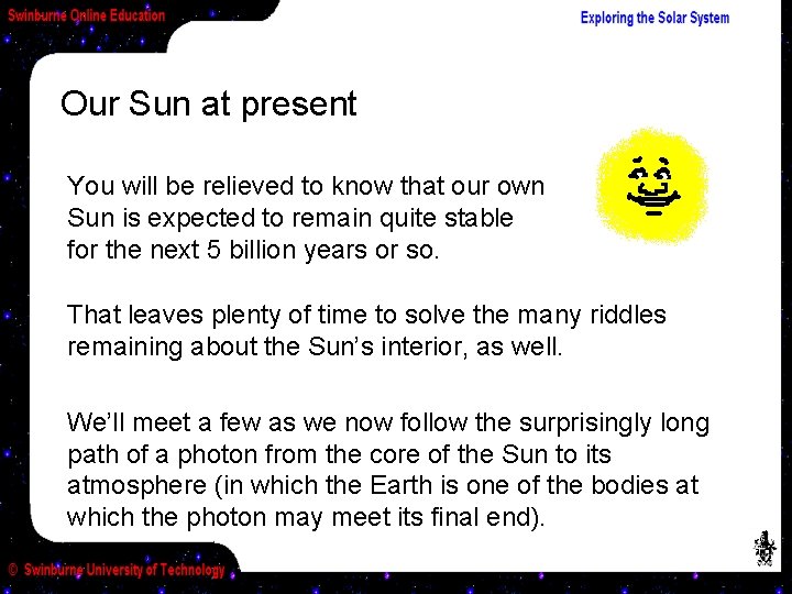 Our Sun at present You will be relieved to know that our own Sun