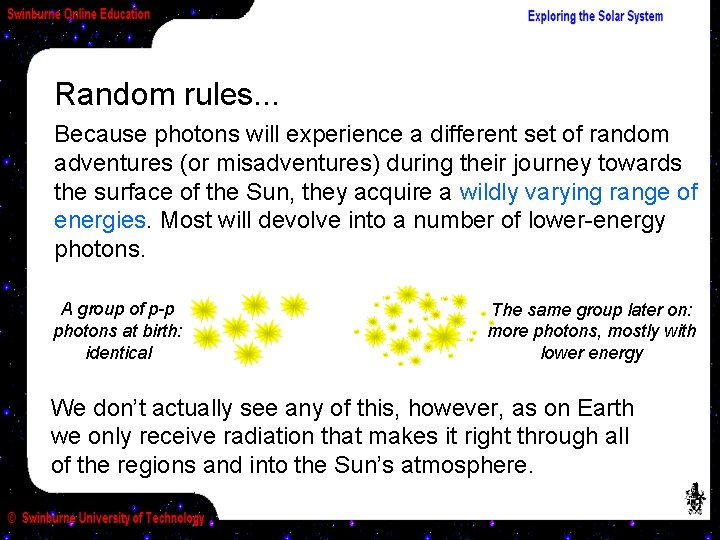 Random rules. . . Because photons will experience a different set of random adventures