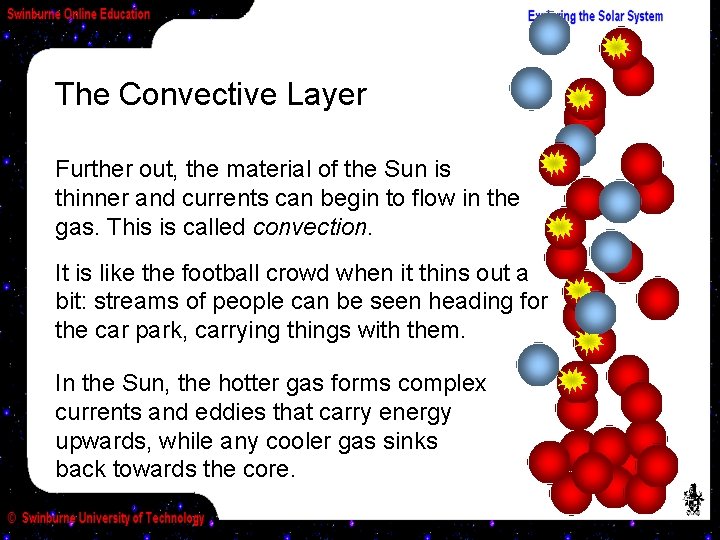 The Convective Layer Further out, the material of the Sun is thinner and currents