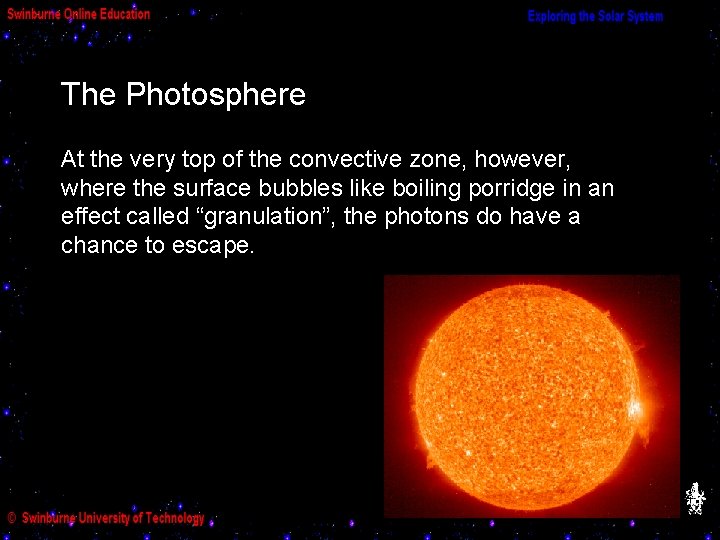 The Photosphere At the very top of the convective zone, however, where the surface