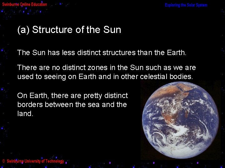 (a) Structure of the Sun The Sun has less distinct structures than the Earth.