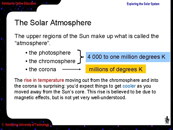 The Solar Atmosphere The upper regions of the Sun make up what is called