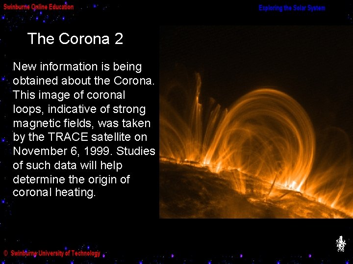 The Corona 2 New information is being obtained about the Corona. This image of