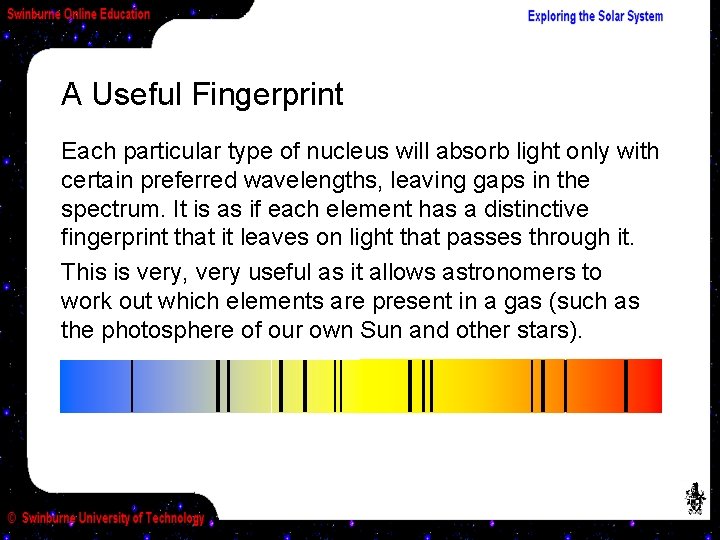 A Useful Fingerprint Each particular type of nucleus will absorb light only with certain