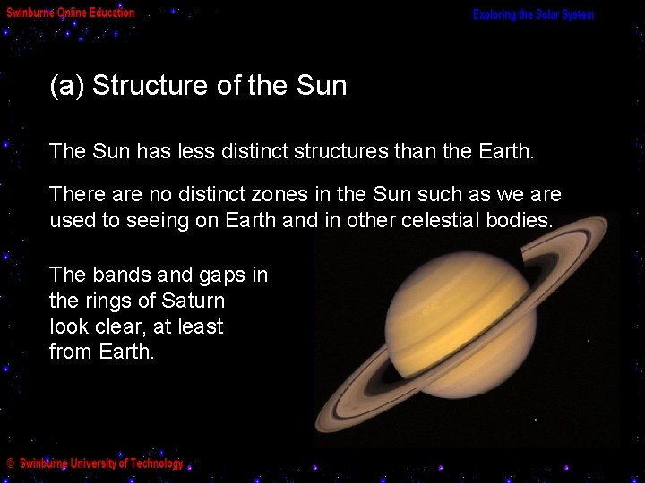 (a) Structure of the Sun The Sun has less distinct structures than the Earth.