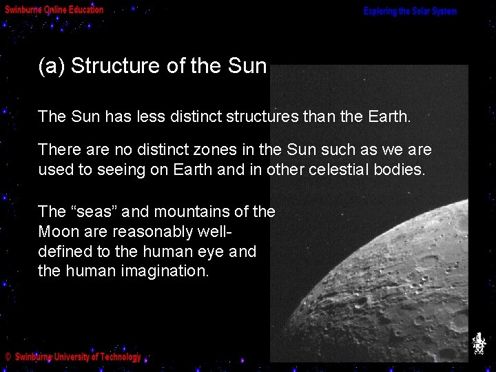 (a) Structure of the Sun The Sun has less distinct structures than the Earth.