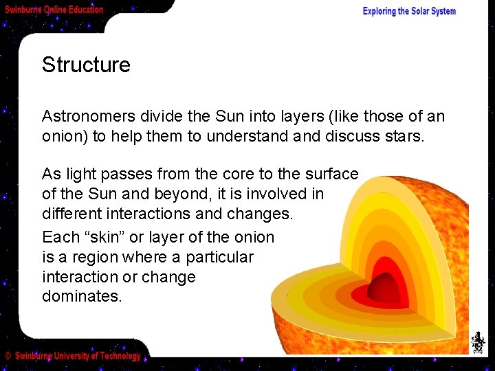 Structure Astronomers divide the Sun into layers (like those of an onion) to help
