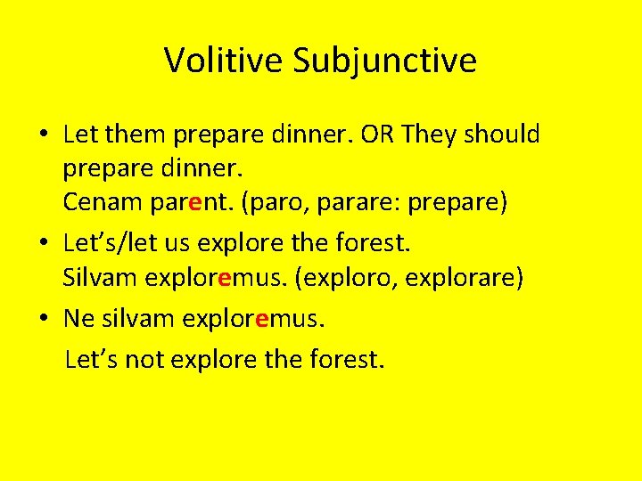 Volitive Subjunctive • Let them prepare dinner. OR They should prepare dinner. Cenam parent.