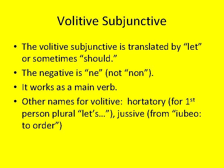 Volitive Subjunctive • The volitive subjunctive is translated by “let” or sometimes “should. ”