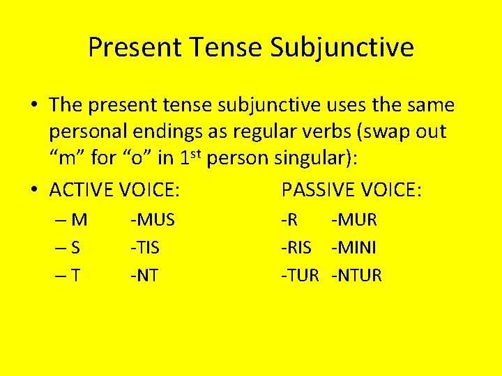 Present Tense Subjunctive • The present tense subjunctive uses the same personal endings as