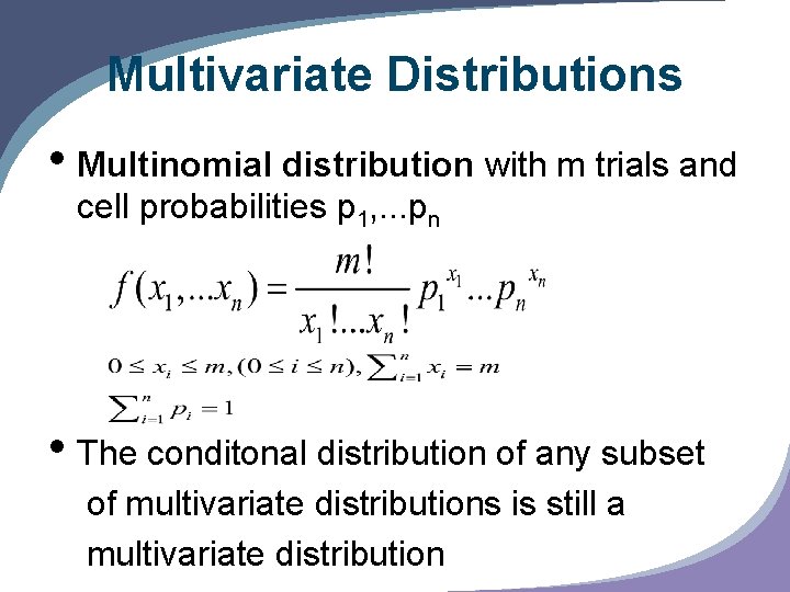 Multivariate Distributions • Multinomial distribution with m trials and cell probabilities p 1, .