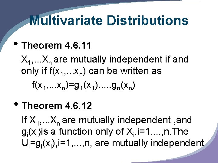 Multivariate Distributions • Theorem 4. 6. 11 X 1, . . . Xn are