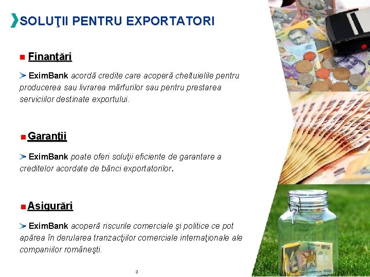 SOLUŢII PENTRU EXPORTATORI n Finanţări Exim. Bank acordă credite care acoperă cheltuielile pentru producerea